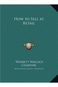 How to Sell at Retail