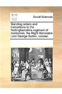 Standing Orders and Instructions to the Nottinghamshire Regiment of Marksmen, the Right Honorable Lord George Sutton, Colonel.