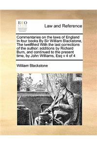 Commentaries on the laws of England In four books By Sir William Blackstone, The twelfthed With the last corrections of the author