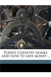 Todd's Country homes and how to save money ..