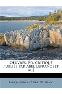 Oeuvres. Ed. Critique Publiee Par Abel Lefranc [Et Al.]