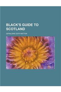 Black's Guide to Scotland
