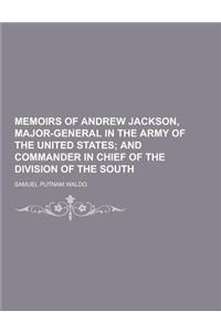 Memoirs of Andrew Jackson, Major-General in the Army of the United States