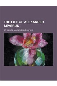 The Life of Alexander Severus