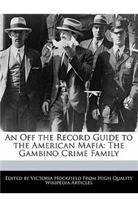 An Off the Record Guide to the American Mafia