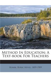 Method in Education; A Text-Book for Teachers