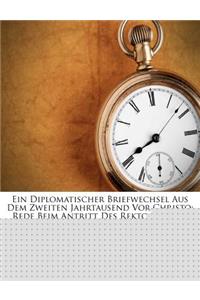 Diplomatischer Briefwechsel Aus Dem Zweiten Jahrtausend VOR Christo: Rede Beim Antritt Des Rektorats Der Universitat Kiel 5. Marz, 1898