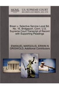 Breen V. Selective Service Local Bd. No. 16, Bridgeport, Conn. U.S. Supreme Court Transcript of Record with Supporting Pleadings