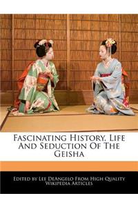 Fascinating History, Life and Seduction of the Geisha