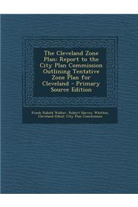 Cleveland Zone Plan: Report to the City Plan Commission Outlining Tentative Zone Plan for Cleveland