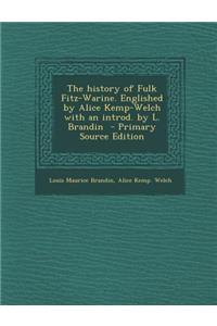 The History of Fulk Fitz-Warine. Englished by Alice Kemp-Welch with an Introd. by L. Brandin