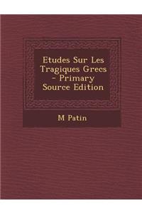 Etudes Sur Les Tragiques Grecs