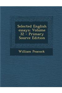Selected English Essays; Volume 32 - Primary Source Edition