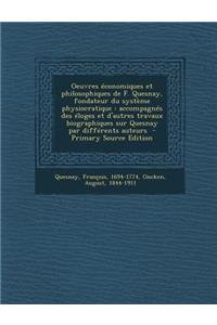 Oeuvres Economiques Et Philosophiques de F. Quesnay, Fondateur Du Systeme Physiocratique