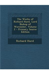 The Works of Richard Hurd, Lord Bishop of Worcester, Volume 2