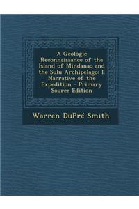 A Geologic Reconnaissance of the Island of Mindanao and the Sulu Archipelago