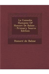 La Comedie Humaine of Honore de Balzac... - Primary Source Edition