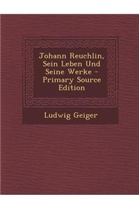 Johann Reuchlin, Sein Leben Und Seine Werke