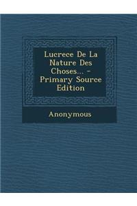 Lucrece de La Nature Des Choses... - Primary Source Edition