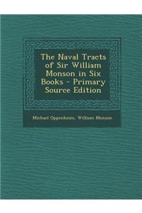 The Naval Tracts of Sir William Monson in Six Books - Primary Source Edition