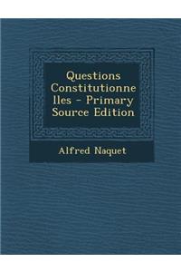 Questions Constitutionnelles - Primary Source Edition