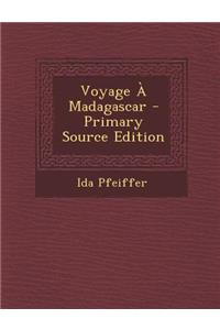 Voyage a Madagascar - Primary Source Edition