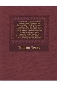 Journal of Captain William Trent from Logstown to Pickawillany, A.D. 1752