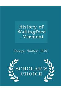 History of Wallingford, Vermont - Scholar's Choice Edition