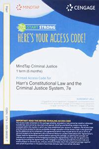 Mindtap Criminal Justice, 1 Term (6 Months) Printed Access Card for Harr/Hess/Orthmann/Kingsbury's Constitutional Law and the Criminal Justice System, 7th