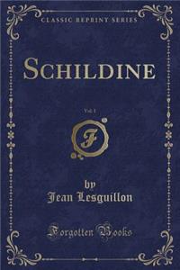 Schildine, Vol. 1 (Classic Reprint)