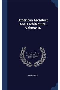 American Architect and Architecture, Volume 16