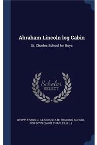 Abraham Lincoln log Cabin