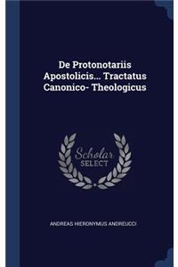 De Protonotariis Apostolicis... Tractatus Canonico- Theologicus