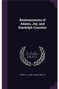 Reminiscences of Adams, Jay, and Randolph Counties