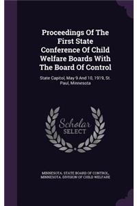 Proceedings of the First State Conference of Child Welfare Boards with the Board of Control