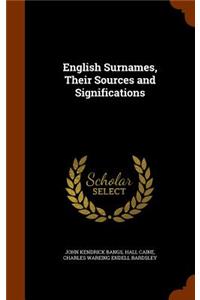 English Surnames, Their Sources and Significations