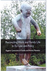 Reconciling Work and Family Life in EU Law and Policy