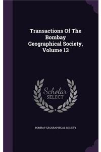 Transactions of the Bombay Geographical Society, Volume 13