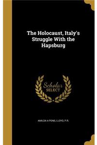 Holocaust, Italy's Struggle With the Hapsburg