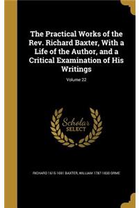 Practical Works of the Rev. Richard Baxter, With a Life of the Author, and a Critical Examination of His Writings; Volume 22