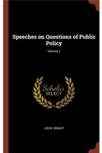 Speeches on Questions of Public Policy; Volume 1