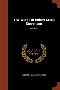 The Works of Robert Louis Stevenson; Volume 1