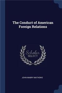 The Conduct of American Foreign Relations