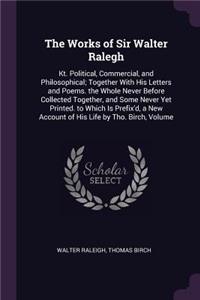 The Works of Sir Walter Ralegh