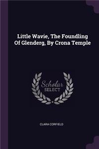 Little Wavie, The Foundling Of Glenderg, By Crona Temple