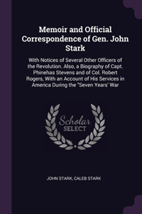 Memoir and Official Correspondence of Gen. John Stark