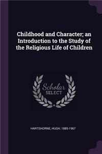 Childhood and Character; An Introduction to the Study of the Religious Life of Children