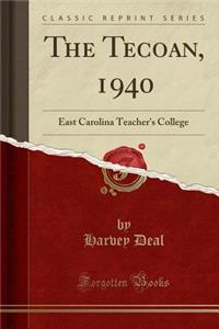 The Tecoan, 1940: East Carolina Teacher's College (Classic Reprint)