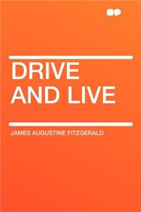 Drive and Live