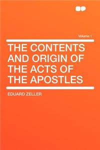 The Contents and Origin of the Acts of the Apostles Volume 1